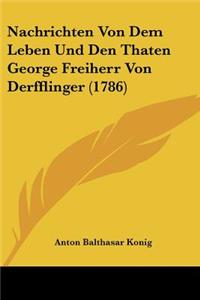 Nachrichten Von Dem Leben Und Den Thaten George Freiherr Von Derfflinger (1786)