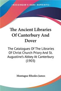 Ancient Libraries Of Canterbury And Dover