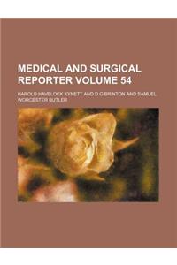 Medical and Surgical Reporter Volume 54