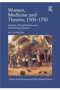 Women, Medicine and Theatre 1500-1750