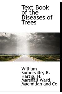 Text Book of the Diseases of Trees