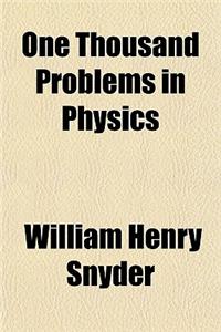 One Thousand Problems in Physics