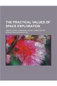 The Practical Values of Space Exploration