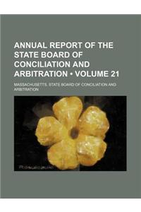 Annual Report of the State Board of Conciliation and Arbitration (Volume 21)