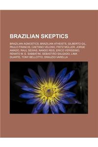 Brazilian Skeptics: Brazilian Agnostics, Brazilian Atheists, Gilberto Gil, Paulo Francis, Caetano Veloso, Fritz Muller, Jorge Amado