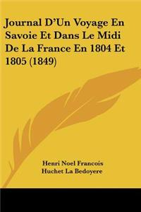 Journal D'Un Voyage En Savoie Et Dans Le Midi De La France En 1804 Et 1805 (1849)