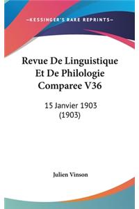 Revue de Linguistique Et de Philologie Comparee V36