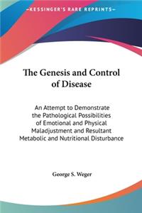 The Genesis and Control of Disease