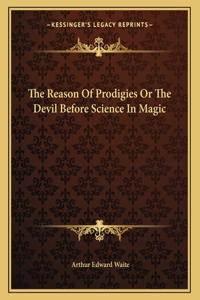 The Reason of Prodigies or the Devil Before Science in Magic