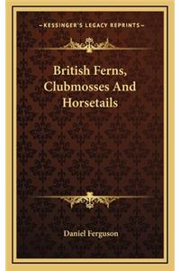 British Ferns, Clubmosses and Horsetails