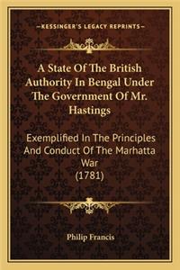 State of the British Authority in Bengal Under the Government of Mr. Hastings