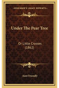 Under the Pear Tree: Or Little Crosses (1862)