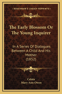 The Early Blossom or the Young Inquirer