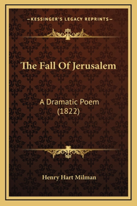 The Fall of Jerusalem: A Dramatic Poem (1822)