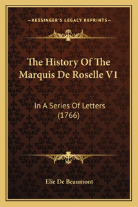 The History Of The Marquis De Roselle V1