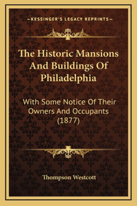 The Historic Mansions And Buildings Of Philadelphia