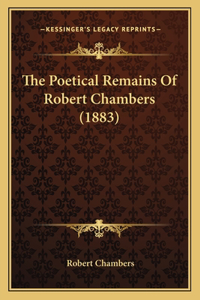 Poetical Remains Of Robert Chambers (1883)