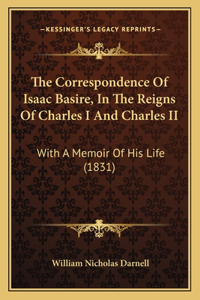 The Correspondence Of Isaac Basire, In The Reigns Of Charles I And Charles II