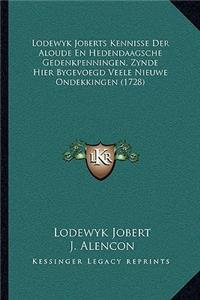 Lodewyk Joberts Kennisse Der Aloude En Hedendaagsche Gedenkpenningen, Zynde Hier Bygevoegd Veele Nieuwe Ondekkingen (1728)