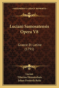 Luciani Samosatensis Opera V8