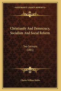 Christianity And Democracy, Socialism And Social Reform