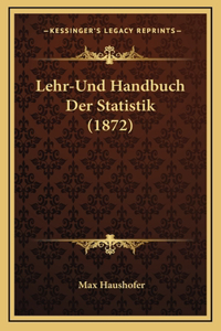 Lehr-Und Handbuch Der Statistik (1872)