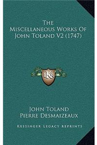 The Miscellaneous Works Of John Toland V2 (1747)