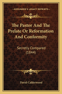 Pastor And The Prelate Or Reformation And Conformity