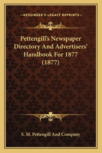 Pettengill's Newspaper Directory And Advertisers' Handbook For 1877 (1877)