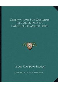 Observations Sur Quelques Iles Orientales De L'Archipel Tuamotu (1904)
