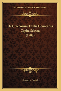 De Graecorum Titulis Honorariis Capita Selecta (1908)