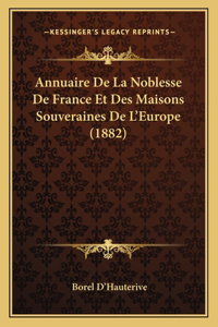 Annuaire De La Noblesse De France Et Des Maisons Souveraines De L'Europe (1882)