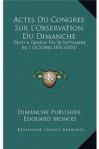 Actes Du Congres Sur L'Observation Du Dimanche