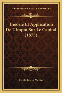 Theorie Et Application De L'Impot Sur Le Capital (1875)