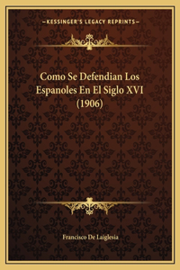 Como Se Defendian Los Espanoles En El Siglo XVI (1906)