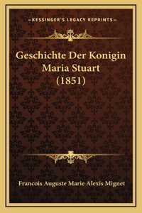 Geschichte Der Konigin Maria Stuart (1851)