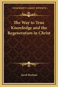 The Way to True Knowledge and the Regeneration in Christ