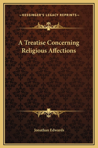 Treatise Concerning Religious Affections