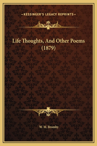 Life Thoughts, And Other Poems (1879)