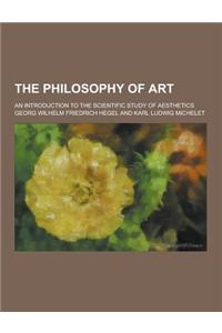 The Philosophy of Art; An Introduction to the Scientific Study of Aesthetics