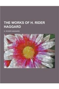 The Works of H. Rider Haggard