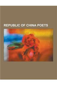 Republic of China Poets: AI Qing, Bian Zhilin, Bing Xin, Bo Yang, Chen Mengjia, Chiang Yee, Chou Meng-Tieh, Dai Wangshu, Deng Tuo, Gao XIE, Gao