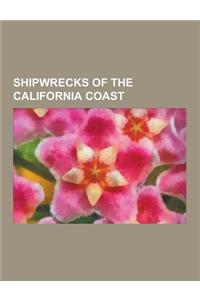 Shipwrecks of the California Coast: SS Ohioan, USS Sea Devil, USS Archer-Fish, Brother Jonathan, USS Ulvert M. Moore, USS S-37, USS Agerholm, USS Aspr