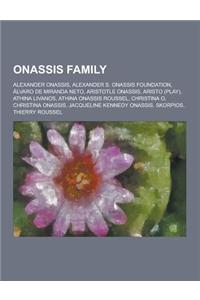 Onassis Family: Alexander Onassis, Alexander S. Onassis Foundation, Alvaro de Miranda Neto, Aristotle Onassis, Aristo (Play), Athina L