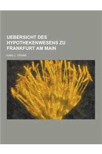Uebersicht Des Hypothekenwesens Zu Frankfurt Am Main