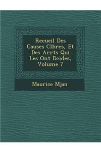 Recueil Des Causes C L Bres, Et Des Arr Ts Qui Les Ont D Cid Es, Volume 7