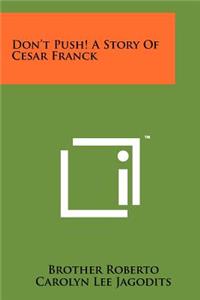 Don't Push! a Story of Cesar Franck