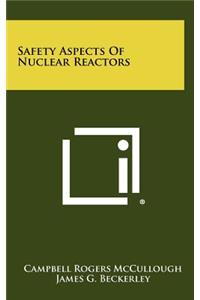 Safety Aspects Of Nuclear Reactors