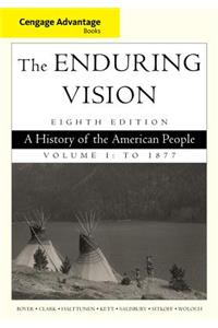 Cengage Advantage Series: The Enduring Vision: A History of the American People, Vol. I