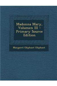 Madonna Mary, Volumen III